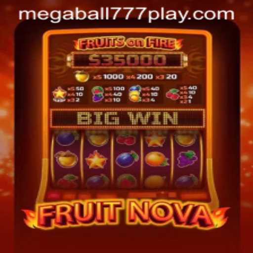 Dive into the Exciting World of FruitNova: Discover the Thrill of MEGABALL777