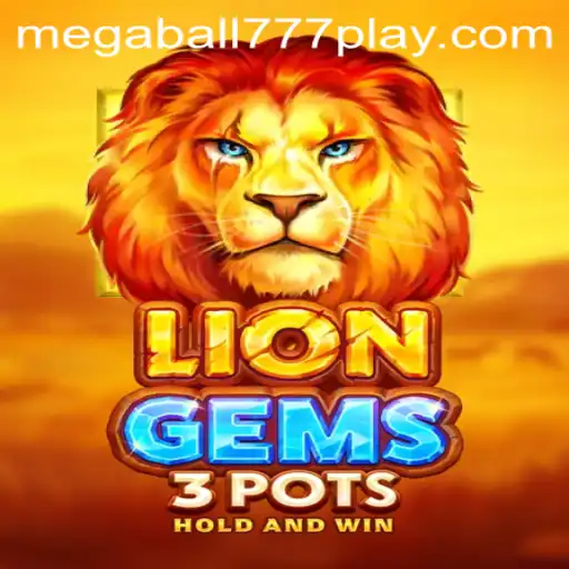Unveiling the Thrill of LionGems3pots: A Comprehensive Guide Featuring MEGABALL777